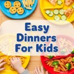 Easy Dinners For Kids