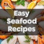 Easy Seafood Recipes