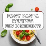 Easy Pasta Recipes Few Ingredients