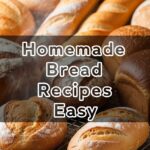 Homemade Bread Recipes Easy