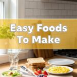 Easy Foods To Make