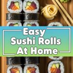 Easy Sushi Rolls At Home