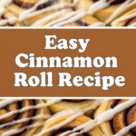 Easy Cinnamon Roll Recipe