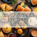 Easy Snack Recipes Indian