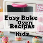Easy Bake Oven Recipes Kids