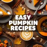 Easy Pumpkin Recipes
