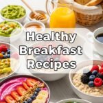 Healthy Breakfast Recipes
