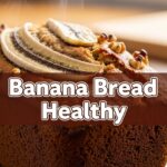 Banana Bread Healthy