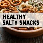 Healthy Salty Snacks