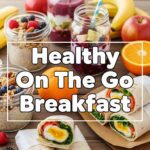 Healthy On The Go Breakfast