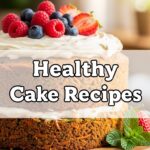 Healthy Cake Recipes
