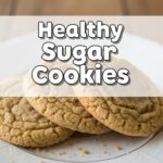 Healthy Sugar Cookies