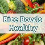 Rice Bowls Healthy