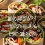 Healthy Tortilla Recipes