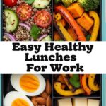 Easy Healthy Lunches For Work