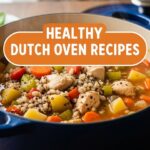 Healthy Dutch Oven Recipes