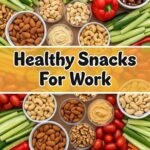 Healthy Snacks For Work