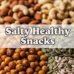 Salty Healthy Snacks