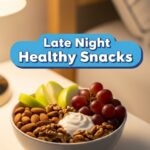 Late Night Healthy Snacks