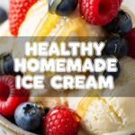 Healthy Homemade Ice Cream