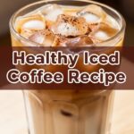 Healthy Iced Coffee Recipe
