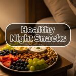 Healthy Night Snacks