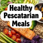 Healthy Pescatarian Meals