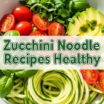 Zucchini Noodle Recipes Healthy