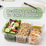 Healthy Lunches To Take To Work