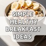 Simple Healthy Breakfast Ideas