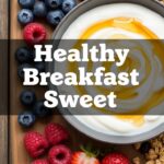 Healthy Breakfast Sweet