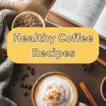 Healthy Coffee Recipes