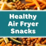 Healthy Air Fryer Snacks