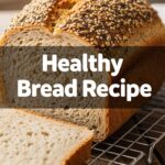 Healthy Bread Recipe