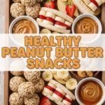 Healthy Peanut Butter Snacks