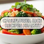 Cauliflower Rice Recipes Healthy