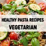Healthy Pasta Recipes Vegetarian