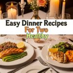 Easy Dinner Recipes For Two Healthy