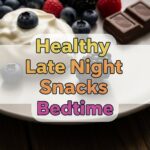 Healthy Late Night Snacks Bedtime