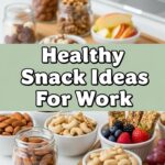 Healthy Snack Ideas For Work