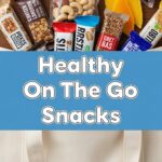 Healthy On The Go Snacks