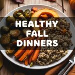 Healthy Fall Dinners