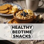 Healthy Bedtime Snacks