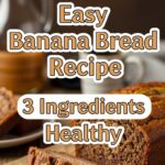 Easy Banana Bread Recipe 3 Ingredients Healthy