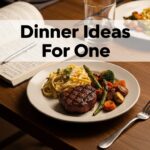 Dinner Ideas For One