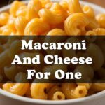 Macaroni And Cheese For One