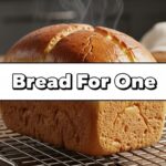 Bread For One