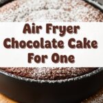 Air Fryer Chocolate Cake For One