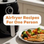 Airfryer Recipes For One Person