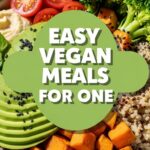 Easy Vegan Meals For One